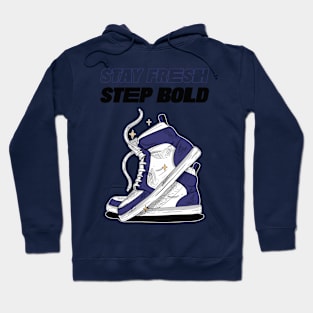 Stay Fresh Step Bold Sneaker Sneakerhead Hoodie